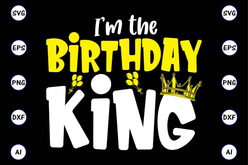 I’m the birthday king, Rd birthday king shirt, birthday party t-shirt, matching birthday shirts,SVG, Birthday, Happy Birthday, sublimation, sublimation Birthday, Birthday SVG Bundle, Birthday Princess Svg, Birthday Queen Svg, Birthday