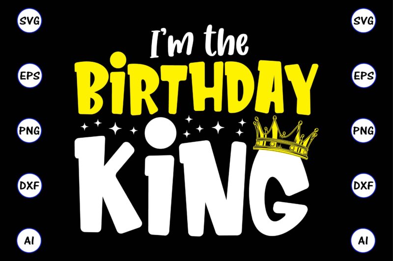 I’m the birthday king, Rd birthday king shirt, birthday party t-shirt, matching birthday shirts,SVG, Birthday, Happy Birthday, sublimation, sublimation Birthday, Birthday SVG Bundle, Birthday Princess Svg, Birthday Queen Svg, Birthday