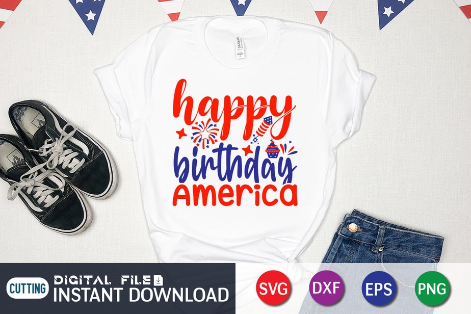 Happy Birthday America Shirt, 4th of July shirt, 4th of July svg quotes ...