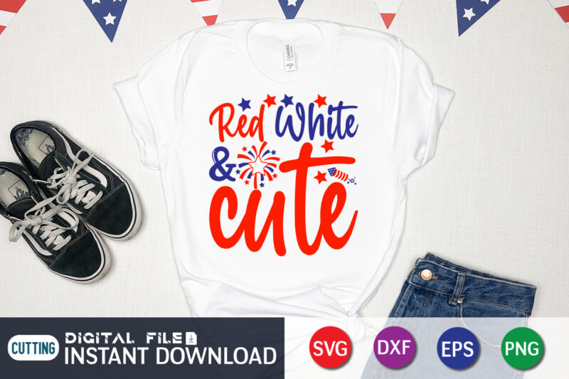 Rad White And Cute Shirt, Cute Shirt, 4th of July shirt, 4th of July svg quotes, American Flag svg, ourth of July svg, Independence Day svg, Patriotic svg, American Flag