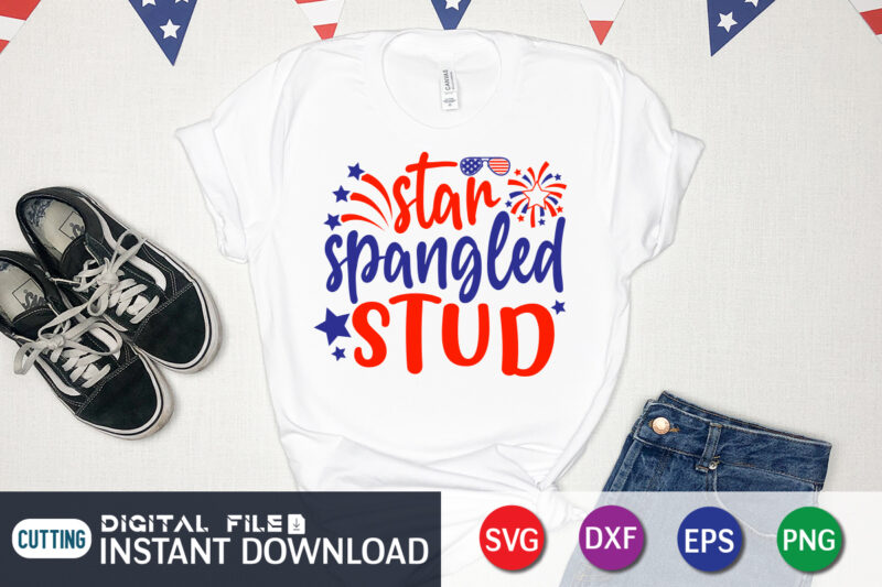 Star Spangled Stud Shirt, 4th of July shirt, 4th of July svg quotes, American Flag svg, ourth of July svg, Independence Day svg, Patriotic svg, American Flag SVG, 4th of