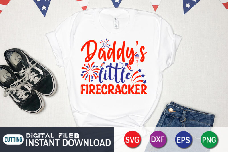 Daddy's Little Firecracker Shirt, 4th of July shirt, 4th of July svg quotes, American Flag svg, ourth of July svg, Independence Day svg, Patriotic svg, American Flag SVG, 4th of