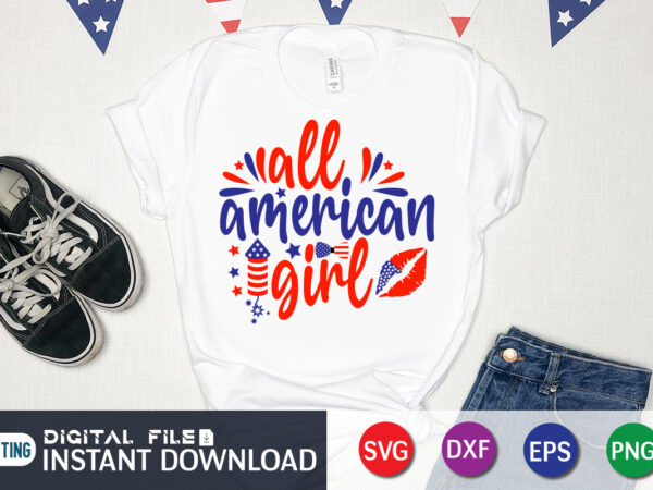 All american girl shirt, 4th of july shirt, 4th of july svg quotes, american flag svg, ourth of july svg, independence day svg, patriotic svg, american flag svg, 4th of t shirt vector