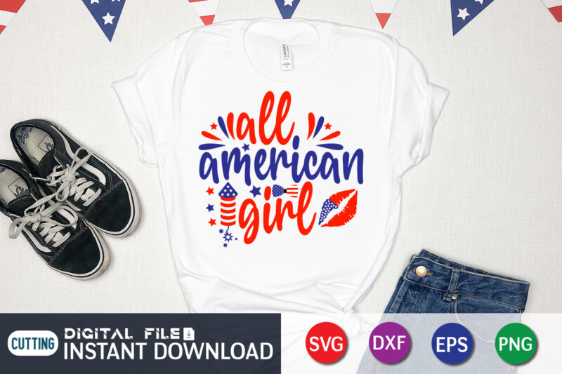 All American Girl Shirt, 4th of July shirt, 4th of July svg quotes, American Flag svg, ourth of July svg, Independence Day svg, Patriotic svg, American Flag SVG, 4th of