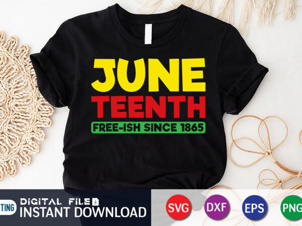 Juneteenth free-ish since 1865 shirt, juneteenth shirt, free-ish since 1865 svg, black lives matter shirt, juneteenth svg, juneteenth svg bundle, juneteenth quotes cut file, independence day shirt, juneteenth shirt print vector clipart