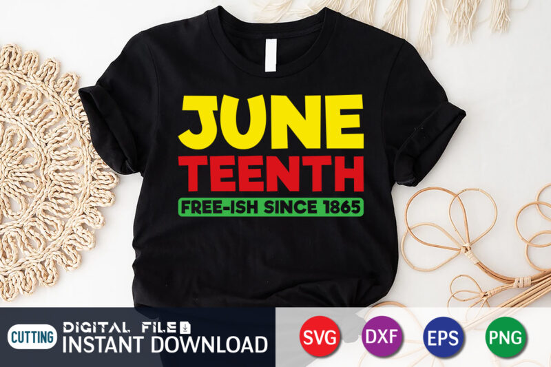 Juneteenth Free-Ish Since 1865 Shirt, juneteenth shirt, free-ish since 1865 svg, black lives matter shirt, Juneteenth SVG, Juneteenth svg bundle, juneteenth quotes cut file, independence day shirt, juneteenth shirt print