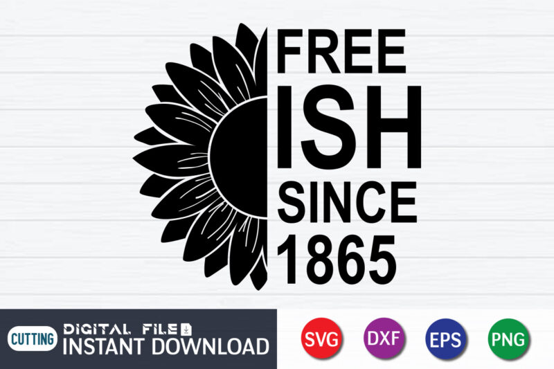 Freeish Since 1865 Sunflower T Shirt Vector Graphic