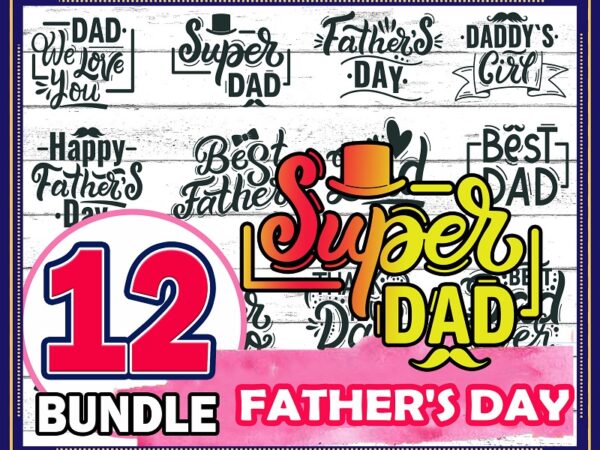 Father’s day bundle png, happy father’s day, dad png, papa png, dad quote, best dad, cut file, sublimation, father’s day digital download 990217364 t shirt graphic design