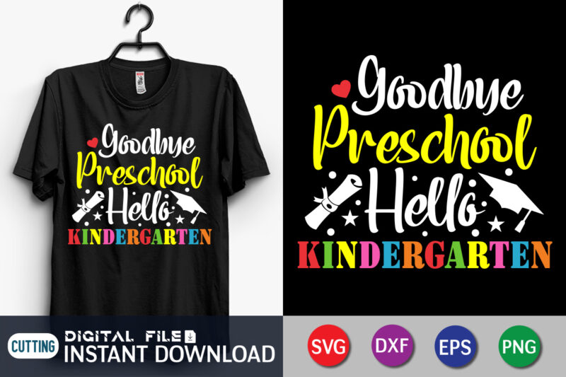 Goodbye preschool hello kindergarten svg, prek graduation party svg, last day of school svg t shirt design template