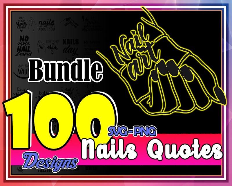 100 Designs Nails Quotes SVG Bundle, Nails svg, Nails svg quotes, Nails svg shirt, Nails svg lover, Nails svg cute, Digital Download 1001119953