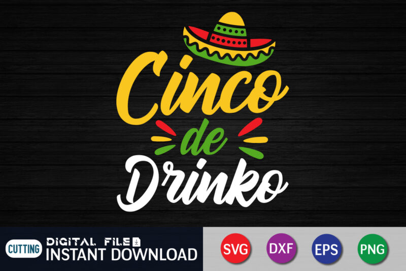 Cinco De Drinko T Shirt, Drinko Shirt, Cinco de Mayo SVG, Happy Cinco De Mayo Shirt, Fiesta Svg, Sombrero Svg, Cinco de Mayo Sublimation, Cinco de Mayo SVG Bundle, Cinco