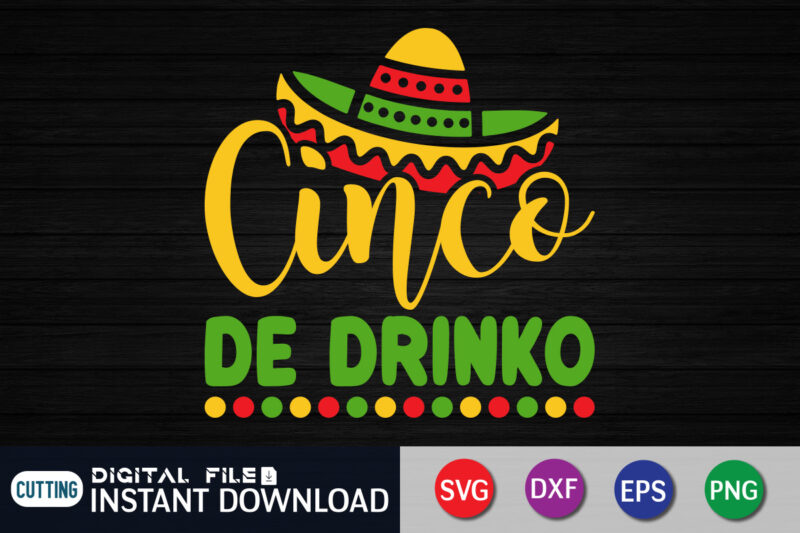 Cinco De Drinko T Shirt, Drinko Shirt, Cinco de Mayo SVG, Happy Cinco De Mayo Shirt, Fiesta Svg, Sombrero Svg, Cinco de Mayo Sublimation, Cinco de Mayo SVG Bundle, Cinco