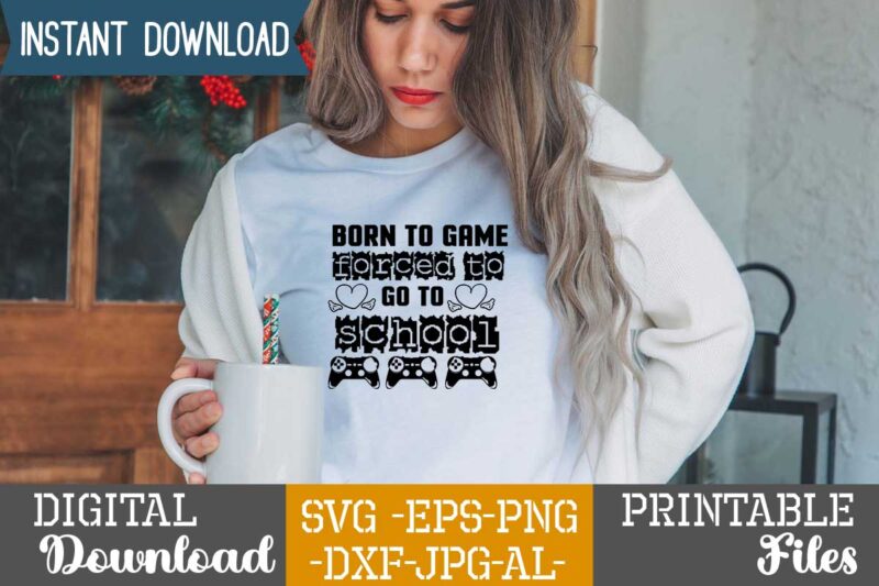 Born To Game Forced To Go To School,Eat sleep cheer repeat svg, t-shirt, t shirt design, design, eat sleep game repeat svg, gamer svg, game controller svg, gamer shirt svg,