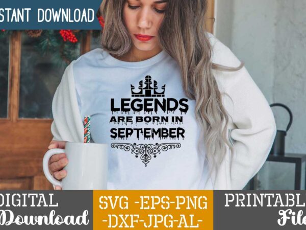 Legends are born in september,queens are born in t shirt design bundle, queens are born in january t shirt, queens are born in february t shirt, queens are born in