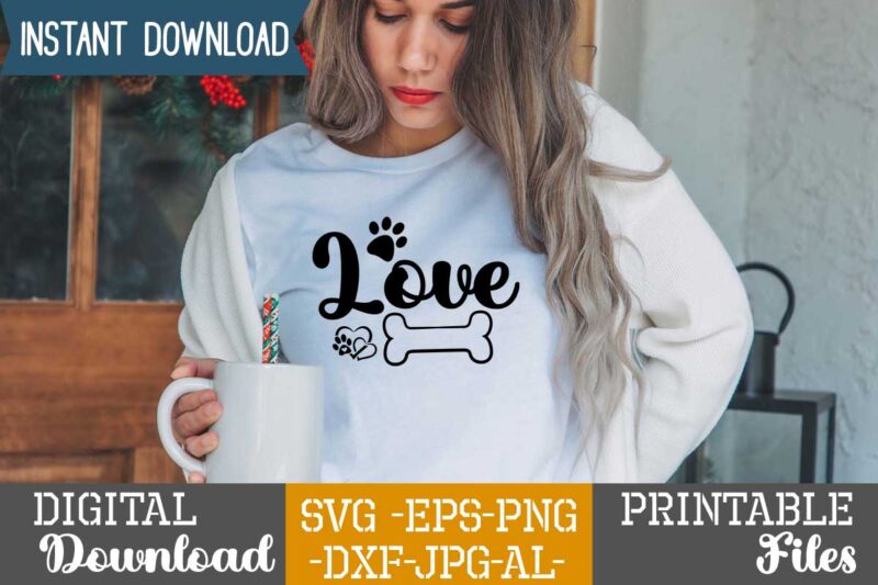 Love,dog t shirt design bundle, dog svg t shirt, dog shirt, dog svg shirts, dog bundle, dog bundle designs, dog lettering svg bundle, dog breed t shirt, dog svg t