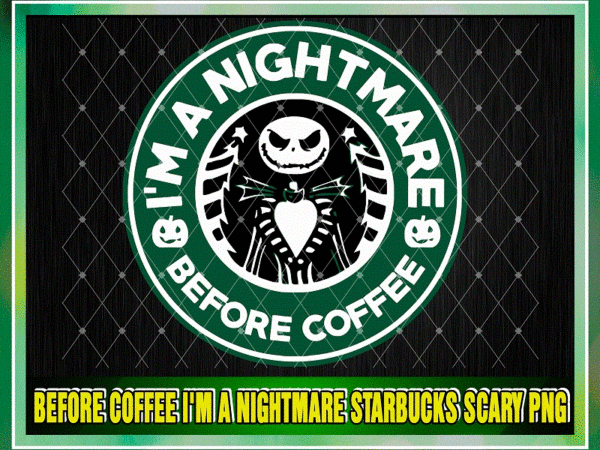 – before coffee i’m a nightmare starbucks scary png, jack skellington, starbucks label, digital download, sublimation designs download 1059679071