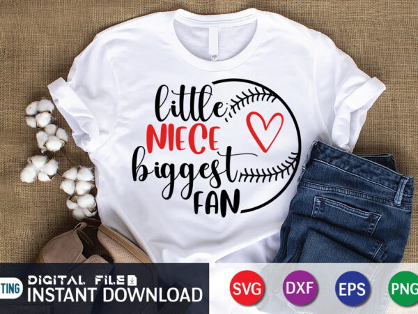 Little niece biggest fan t shirt, little niece shirt, biggest shirt, baseball shirt, baseball svg bundle, baseball mom shirt, baseball shirt print template, baseball vector clipart, baseball svg t shirt