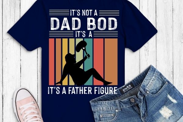 Mens it’s not a dad bod it’s a father figure father’s day dad bod t-shirt design vector, mens, it’s not a dad bod, it’s a father figure, father’s day dad