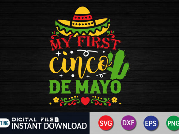 My first cinco de mayo t shirt, my first cinco shirt, cinco de mayo sublimation, cinco de mayo svg, happy cinco de mayo shirt, cinco de mayo svg bundle, nacho