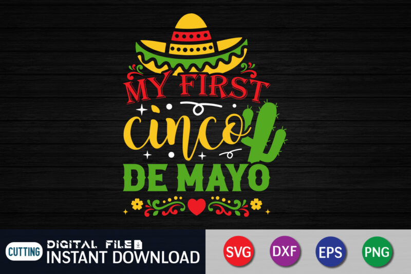 My First Cinco De mayo T Shirt, My First Cinco Shirt, Cinco de Mayo Sublimation, Cinco de Mayo SVG, Happy Cinco De Mayo Shirt, Cinco de Mayo SVG Bundle, Nacho