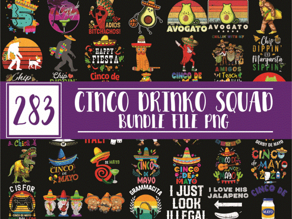 Bundle 283 cinco drinko squad png, lets fiesta mexican cinco de mayo png, cinco de mayo png, drinking party fiesta png, mexican fiesta png 1017803395 t shirt template