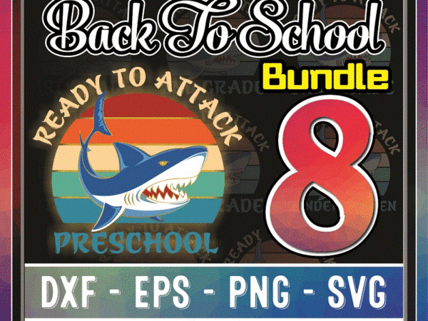 Bundle 8 designs back to school, vintage shark ready to attack pre-k kindergarten preschool 1st-5th grade bundle png svg, digital download 1036210980