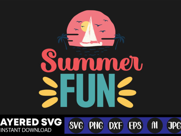 Summer fun svg vector t-shirt design ,summer svg bundle, beach svg, beach life svg, summer shirt svg, beach shirt svg, beach babe svg, summer quote, cricut cut files, silhouette,summer beach