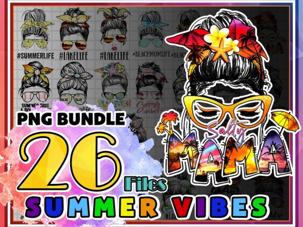 Bundle 26 summer vibes png, messy bun headband sunglasses, summer vibes sublimation, sweatshirt mug women tumbler, designs downloads 1003076550