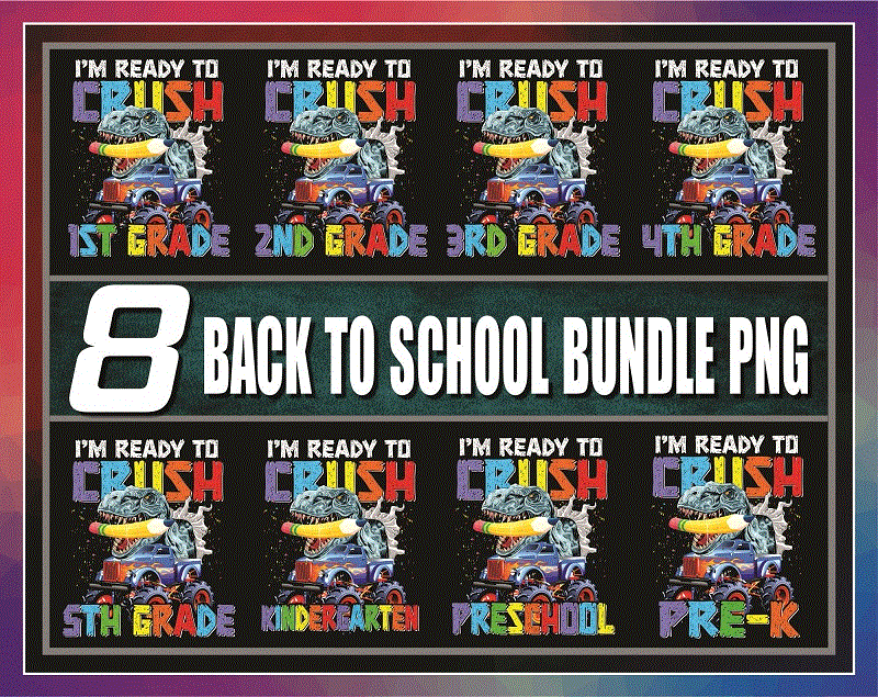 8 Designs Back To School Bundle Png, I’m Ready To Crush, Kindergarten, 1st Grade, 2nd Grade, 3rd Grade, Dabbing Unicorn, Dinosaur, Digital 1050800811