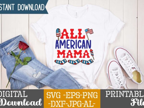 All american mama svg vector for t-shirt,4th of july t shirt bundle,4th of july svg bundle,4th of july svg mega bundle,4th of july huge tshirt bundle,american svg bundle,’merica svg bundle,