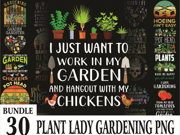 Bundle 30+ plant lady gardening png, garden life png, funny gardening png, wet my plants png, plants make people happy png, digital download 991642139 t shirt template