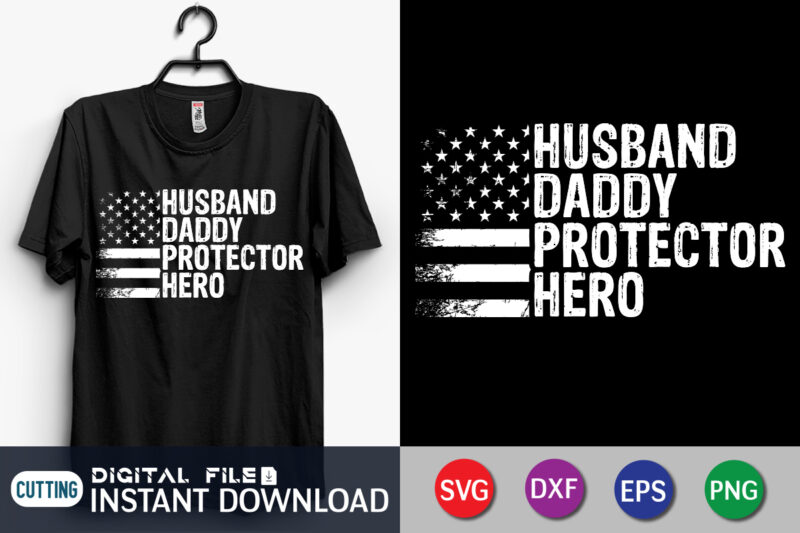 Husband Daddy Protector Hero T shirt, Husband Shirt, Dad Shirt, Father's Day SVG Bundle, Dad T Shirt Bundles, Father's Day Quotes Svg Shirt, Dad Shirt, Father's Day Cut File, Dad