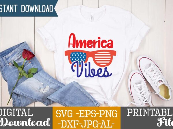 America vibes,happy 4th of july t shirt design,happy 4th of july svg bundle,happy 4th of july t shirt bundle,happy 4th of july funny svg bundle,4th of july t shirt bundle,4th