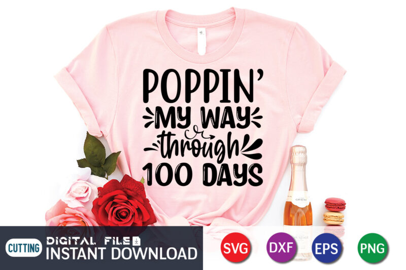 Poppin My Way Through 100 Days Shirt, 100 Days Of School shirt, 100th Day of School svg, 100 Days svg, Teacher svg, School svg, School Shirt svg, 100 Days of