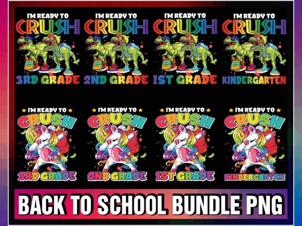 Bundle 8 designs back to school png, i’m ready to crush, kindergarten, 1st grade, 2nd grade, 3rd grade, dabbing unicorn, dinosaur, digital png 1045263465