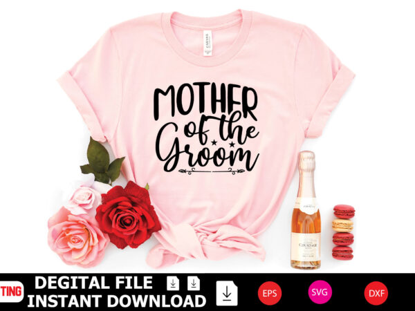 Mother of the groom t-shirt design