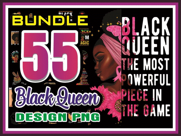 Bundle 55 black queen png, black pride, black girl magic, black women strong png, black queen bundle, black girl png, sublimation digital 922315042 t shirt template