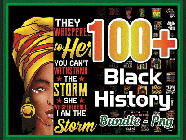 Bundle 100+ blakck history png, i am black history png, black history month png, black pride png, afro women png, sublimation digital 936211778 t shirt template