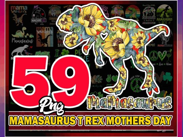 59 mamasaurus png, dont mess with mamasaurus rex mothers day png, mothers day gift png, mama dinosaur mom png, dinosaur png, mamasaurus rex 956885018