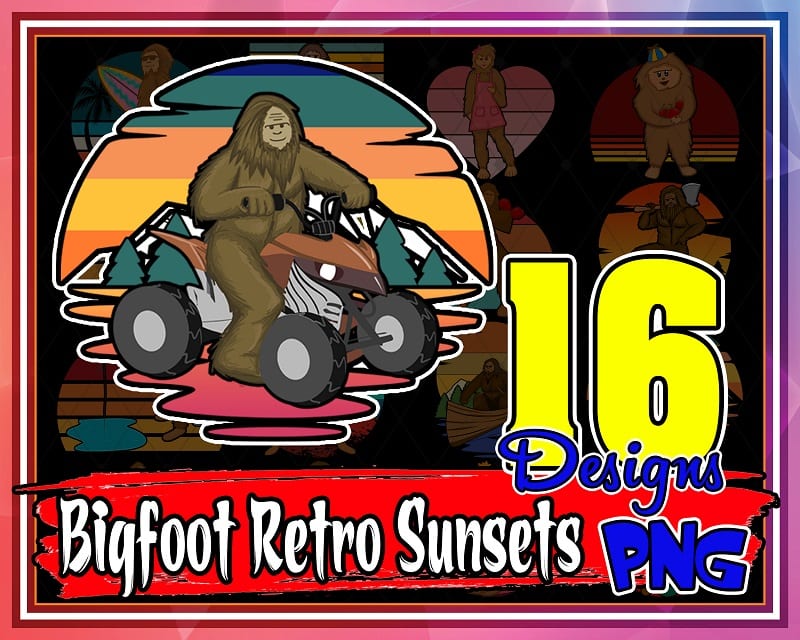 Bundle 16 Designs Bigfoot Retro Sunsets PNG,Mega Pack Sasquatch Graphics And Clipart PNG Files with Commercial License For Print On Demand, 959327881