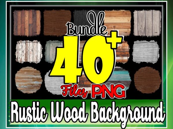 Bundle 40+ rustic wood sublimation background, print file for sublimation or print, distressed background, sublimation backsplash 884489166 t shirt template