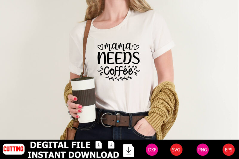 Mama Needs Coffee t-shirt Design