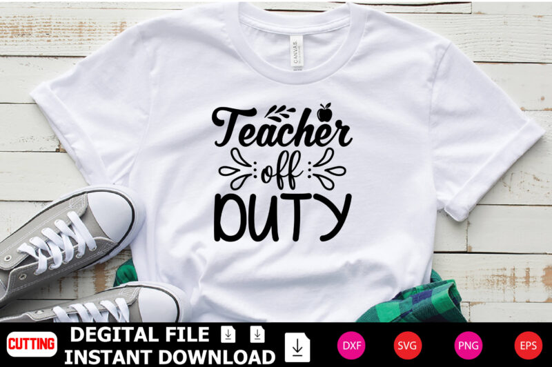 Teacher off Duty t-shirt Design