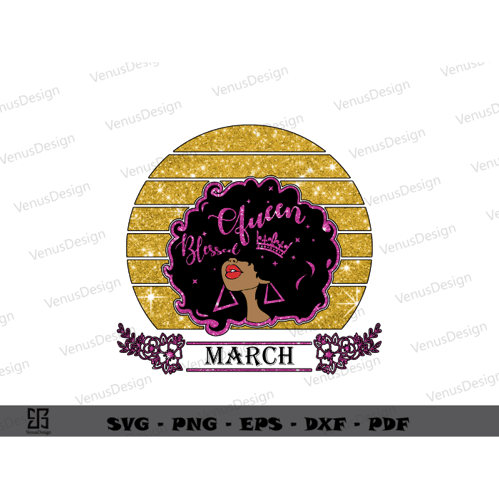 Birthday Black Girl In March design ideas best gift for March’s Girl sublimation files, Blessed Queen Art Png Files, Black Woman Birthday Sihouttle Files