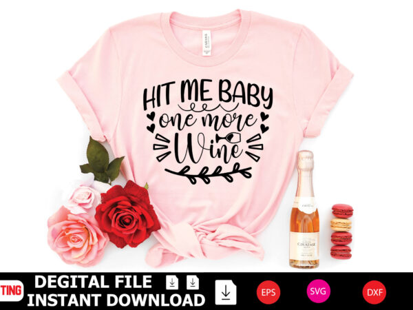 Hit me baby one more wine t-shirt design