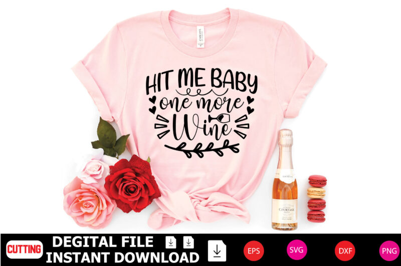 Hit Me Baby One More Wine t-shirt Design