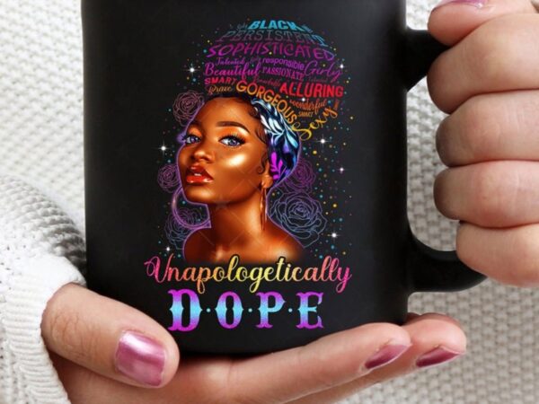 Unapologetically dope jpg/png, black queen, black girl art, dope, black girl magic, black melanin, afro women, black power,printable digital 849505808 t shirt vector graphic