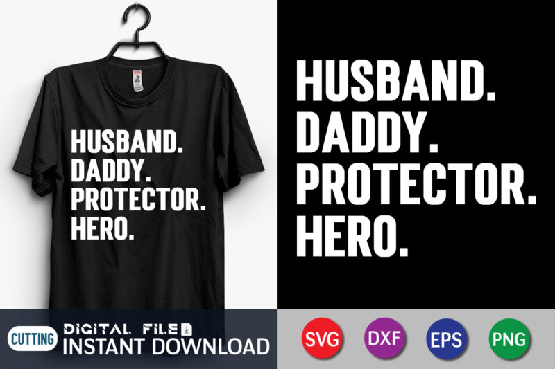 Husband Daddy Protector Hero T shirt, Husband Shirt, Daddy Protector Hero Shirt, Dad Shirt, Father's Day SVG Bundle, Dad T Shirt Bundles, Father's Day Quotes Svg Shirt, Dad Shirt, Father's