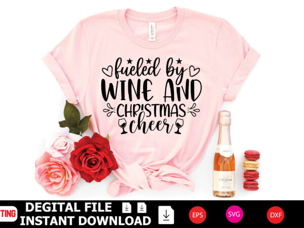 Fueled by wine and christmas cheer t-shirt design