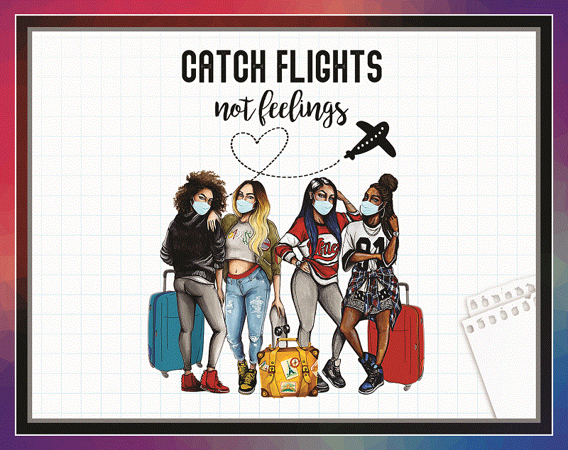 17 Catch Flights not Feelings Png, Black Queen Png, Black Women Png, Girl Trips Png, African American Women Png, Digital Download 910454170